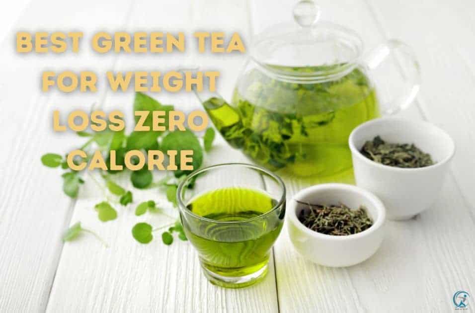 Best Green Tea for Weight Loss Zero Calorie