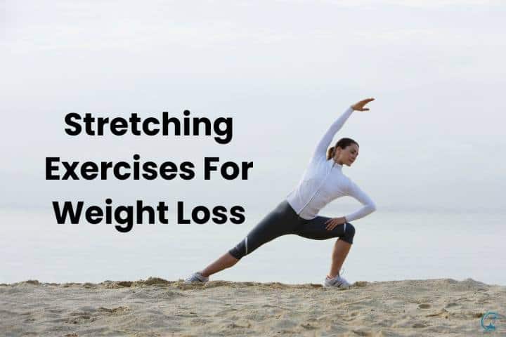 The Best Stretching Exercises For Weight Loss