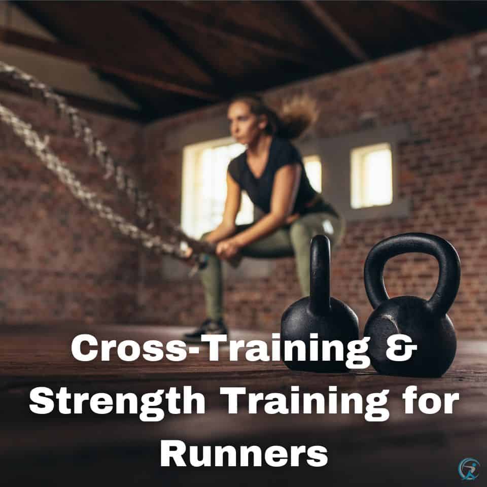 The Ultimate Guide to Cross-Training and Strength Training for Runners