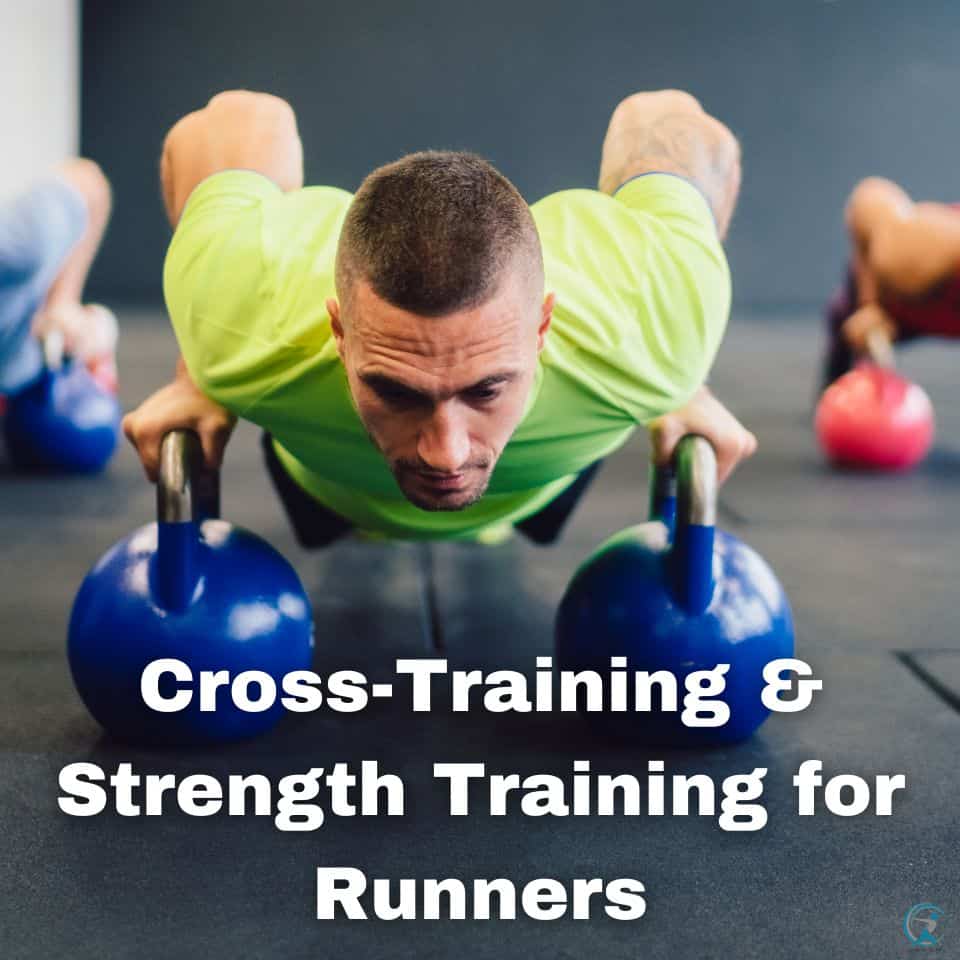 How to Incorporate Cross-Training and Strength Training into Your Running Program