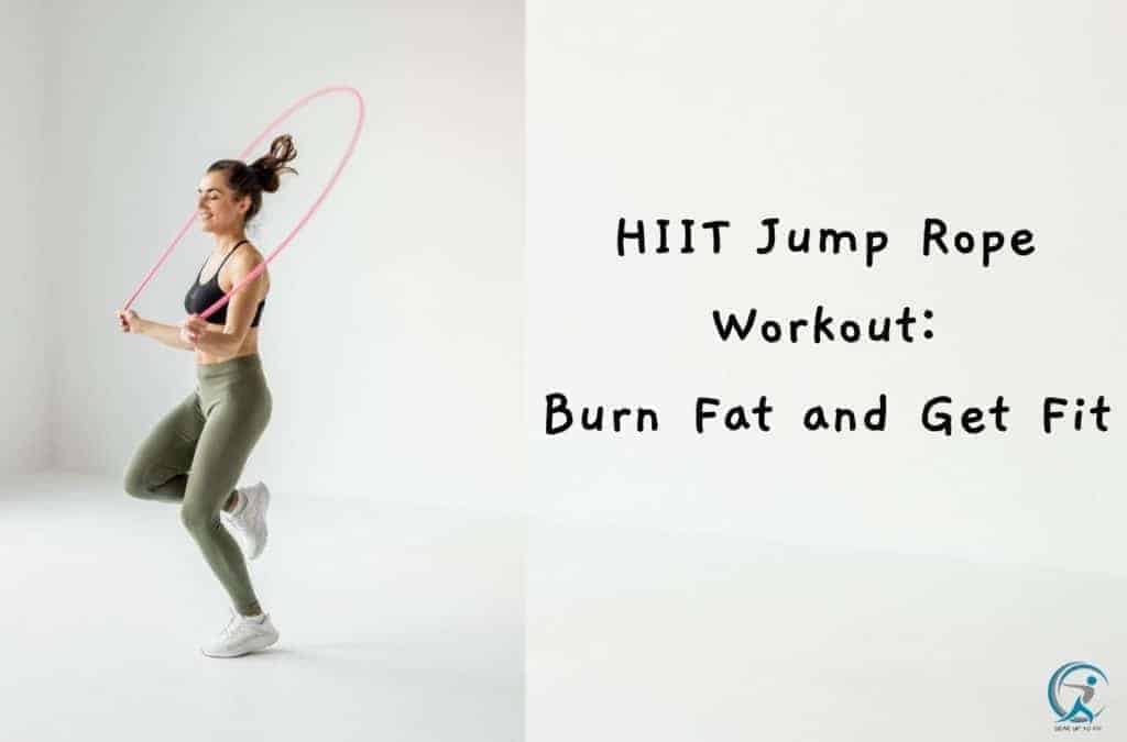 HIIT Jump Rope Workout Burn Fat and Get Fit