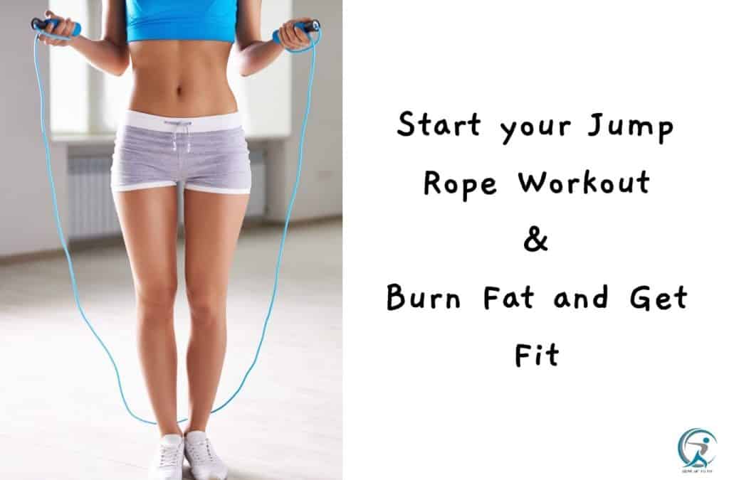Start your jump rope workout and burn fat and get fit