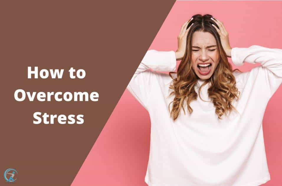 How to Overcome Stress 10 Top Tips for Stress Management!