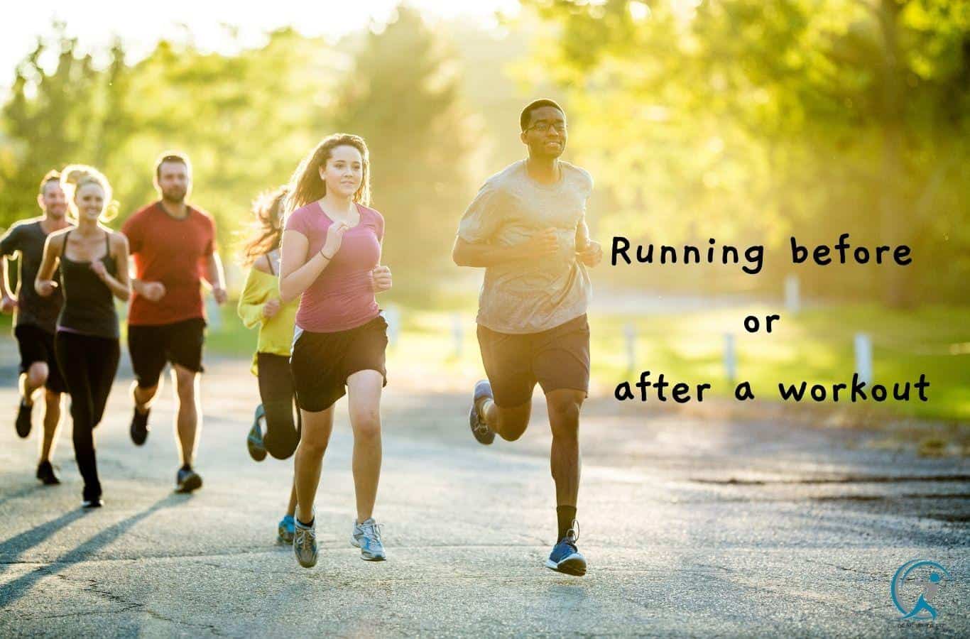 Running Before or After a Workout What's the Best for You