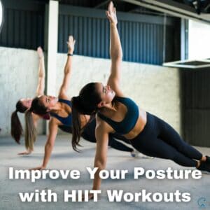 How Can You Improve Your Posture with HIIT Workouts