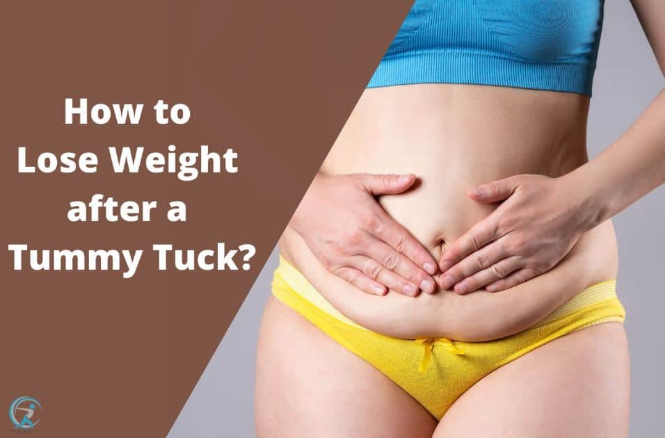 How to lose weight after a tummy tuck A step-by-step guide