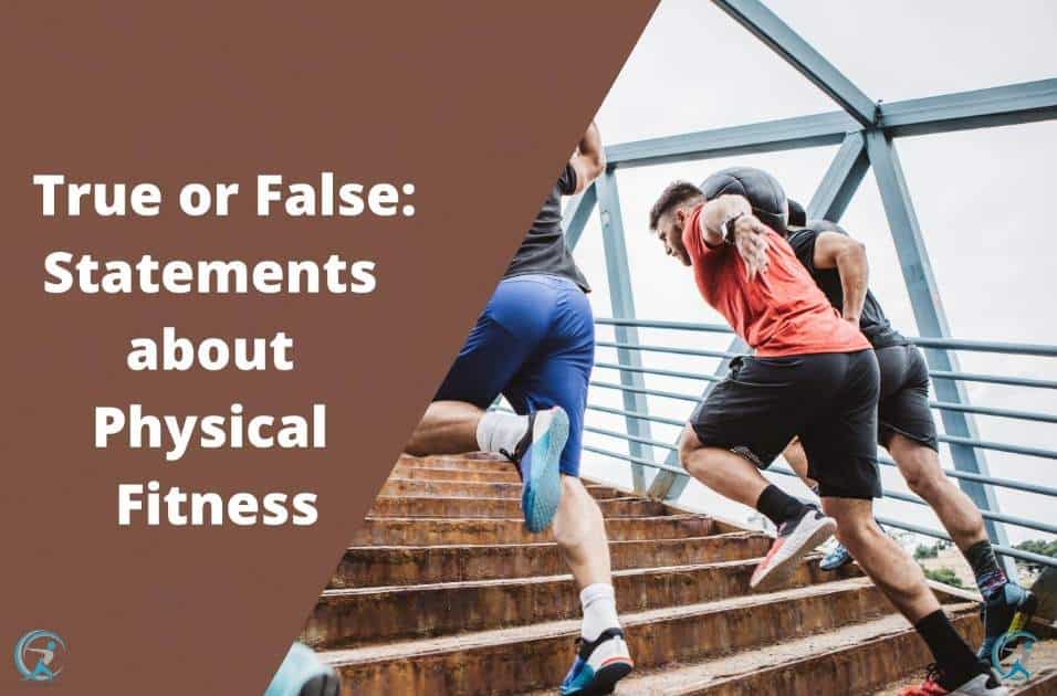 Which of the following Statements about Physical Fitness is True