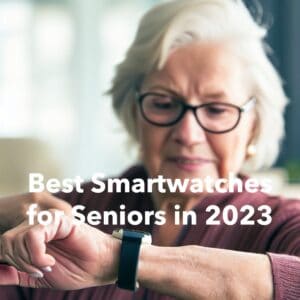 Stay Connected and Healthy Best Smartwatches for Seniors in 2023