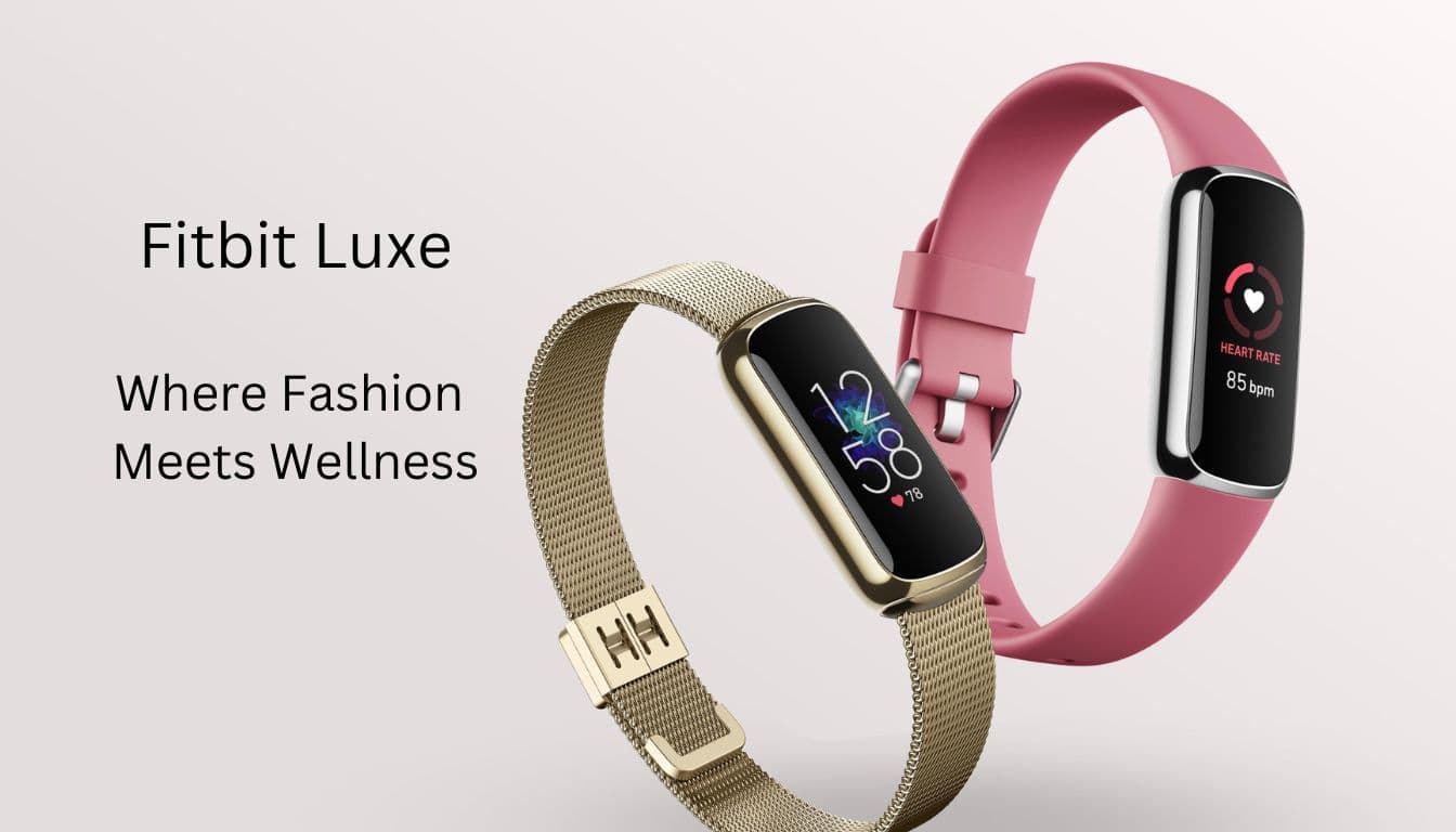 Fitbit Luxe Review: Elevate Your Wellness Journey with Style and Functionality