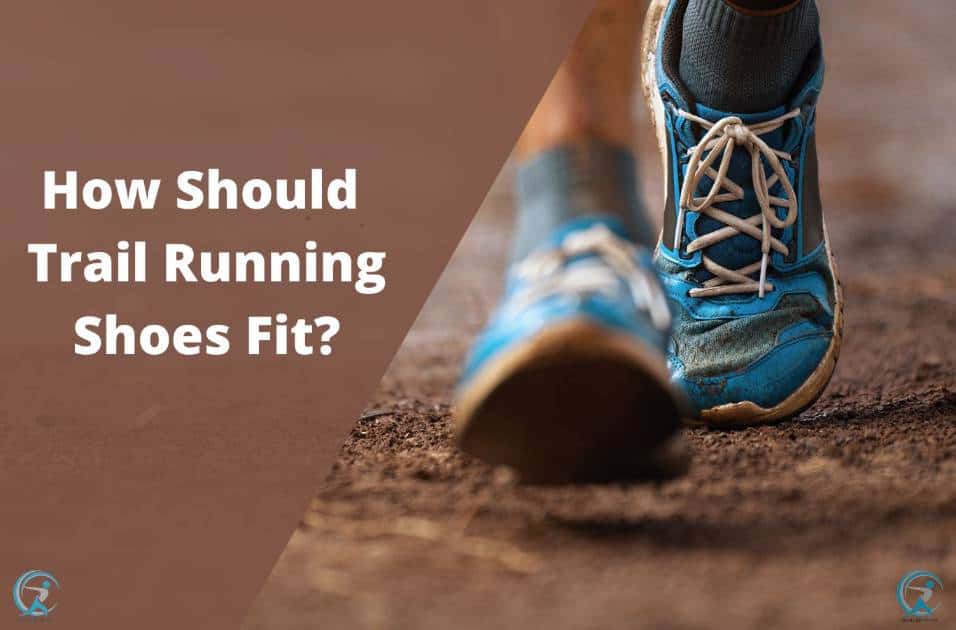 how should trail running shoes fit