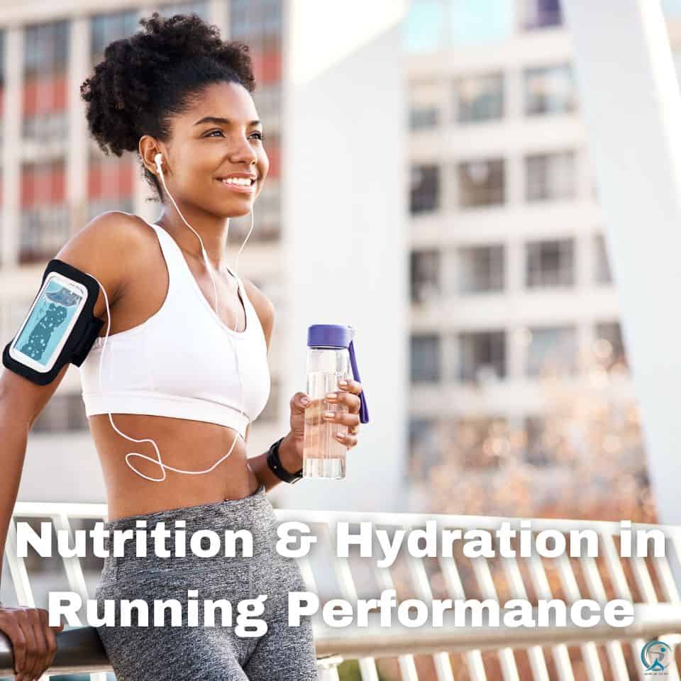 The Importance of Nutrition and Hydration in Running Performance