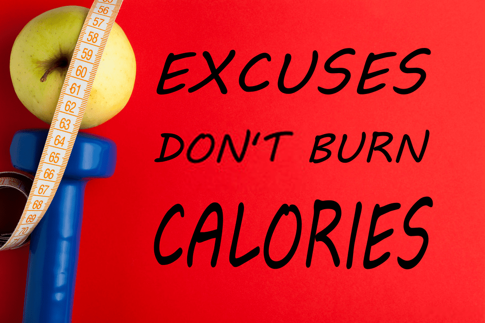 excuses don't burn calories