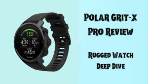 Polar Grit X Pro Premium Review: Rugged Watch Deep Dive