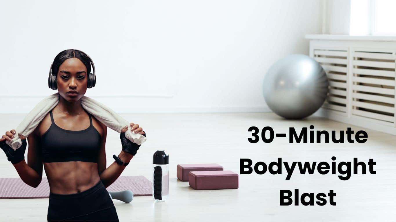Crush This 30-Minute Bodyweight Blast Workout (No Gym Required!)