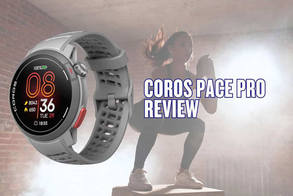 COROS Pace Pro: An In-Depth Review of Features and Performance