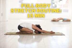 Full Body Stretch Routine 15 mins