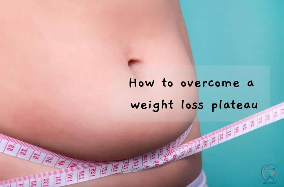 How to overcome a weight loss plateau