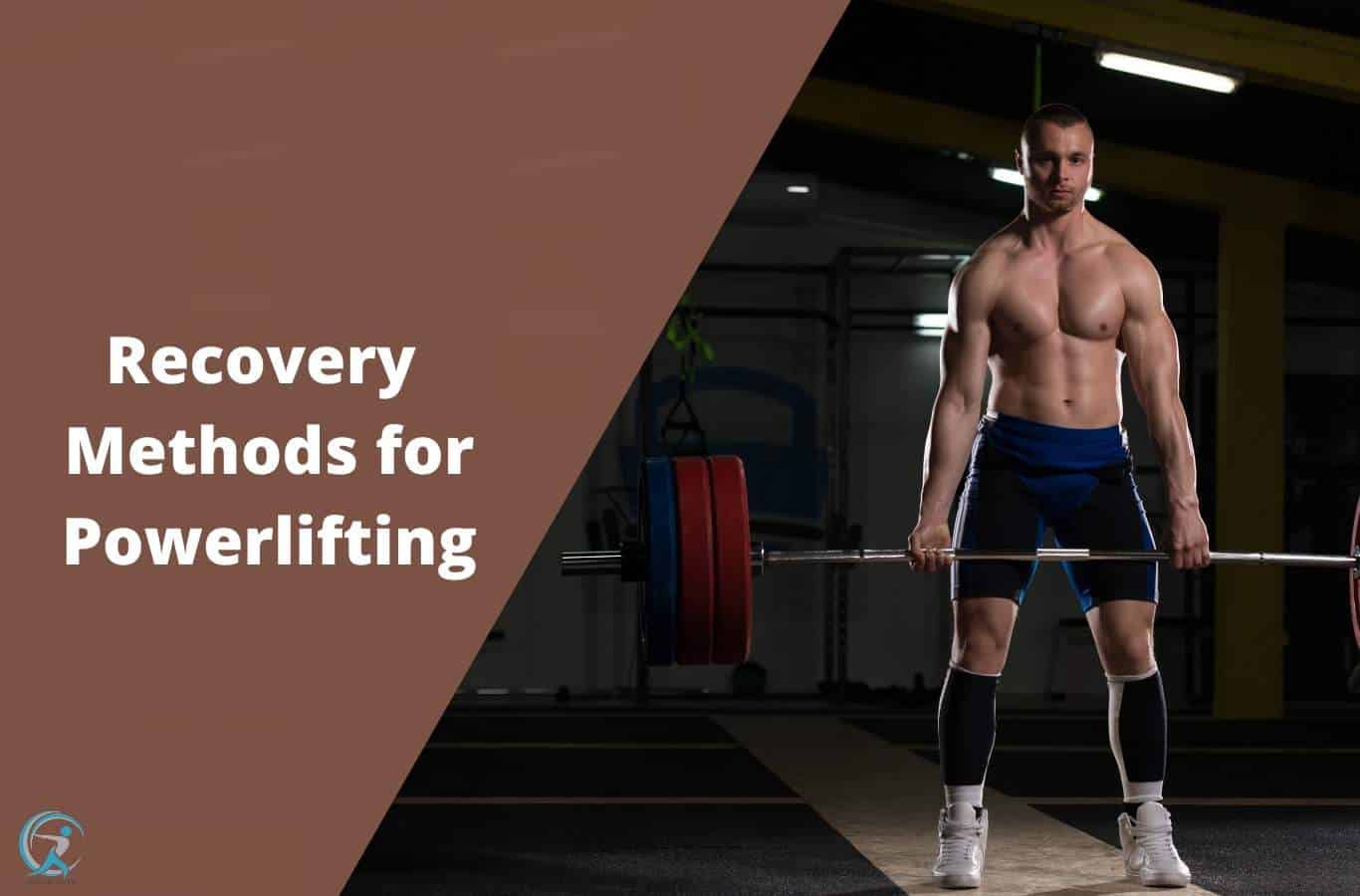 The Best Recovery Methods for Powerlifting