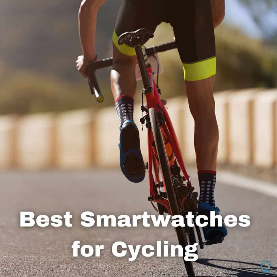 Best Smartwatches for Cycling in 2023: Upgrade Your Ride!