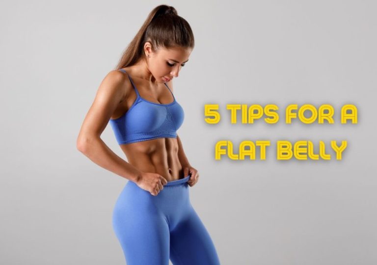 5 Tips For A Flatter Stomach How to Get a Flat Belly