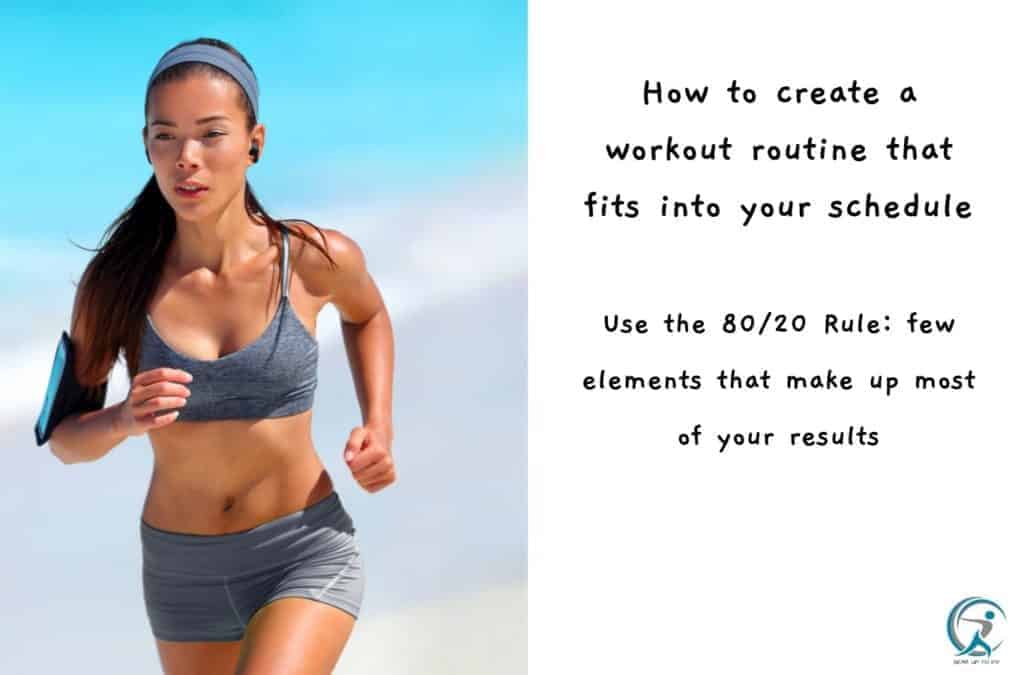 How to create a workout routine that fits into your schedule?