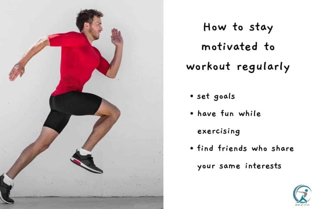 How to stay motivated to workout regularly