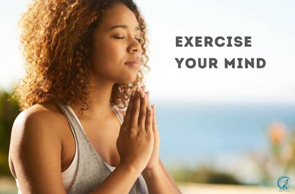 Exercise your mind is essential if you Try Training Your Brain Instead of Your Body