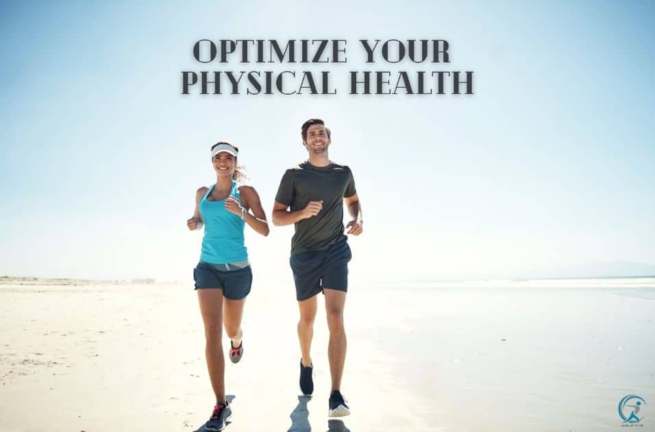 How can you optimize your physical health?