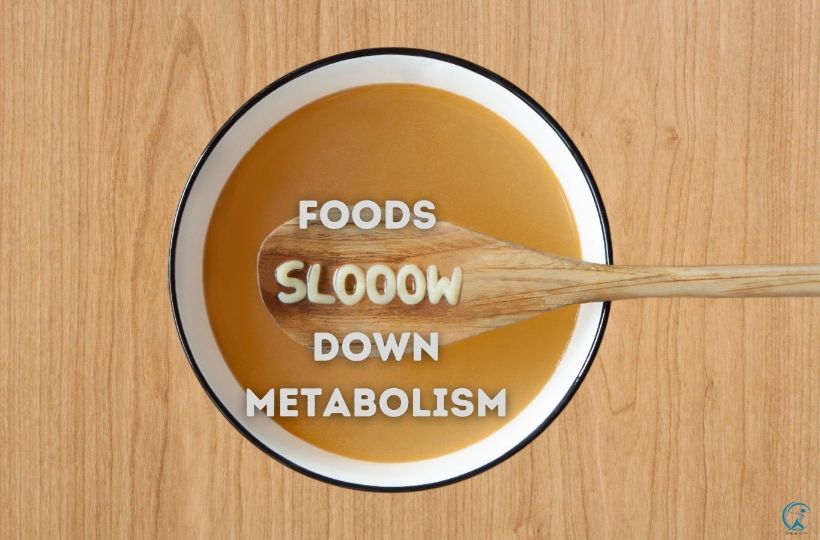 Which foods slow down your metabolism and lead to weight gain