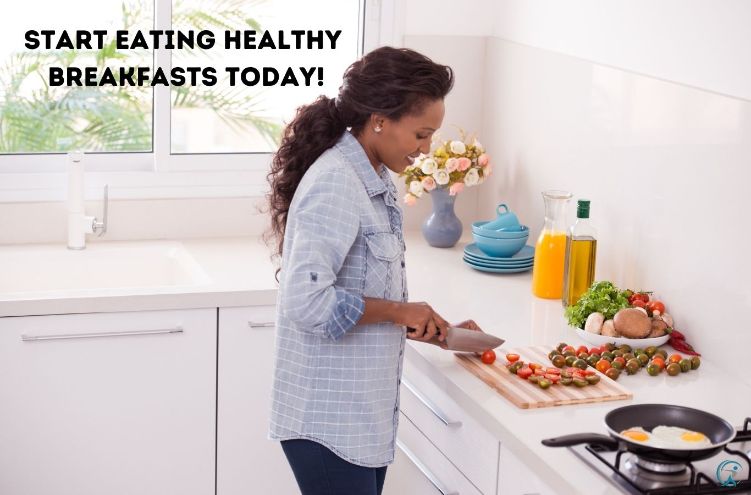 What are you waiting for? Start eating healthy breakfasts today and see the results for yourself!