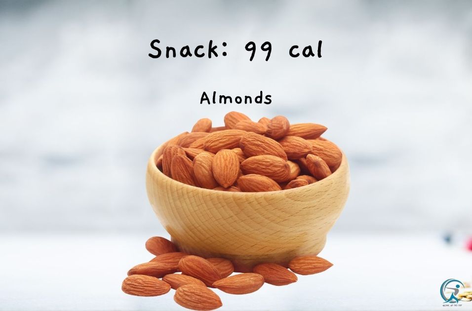 Snack: 16 almonds. (99 calories)