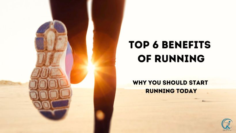 The Top 6 Benefits of Running Why You Should Start Running Today