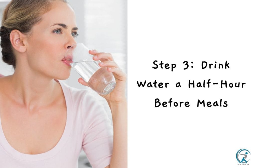 Step 3: Drink Water Half-Hour Before Meals