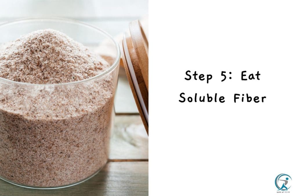 Step 5: Eat Soluble Fiber