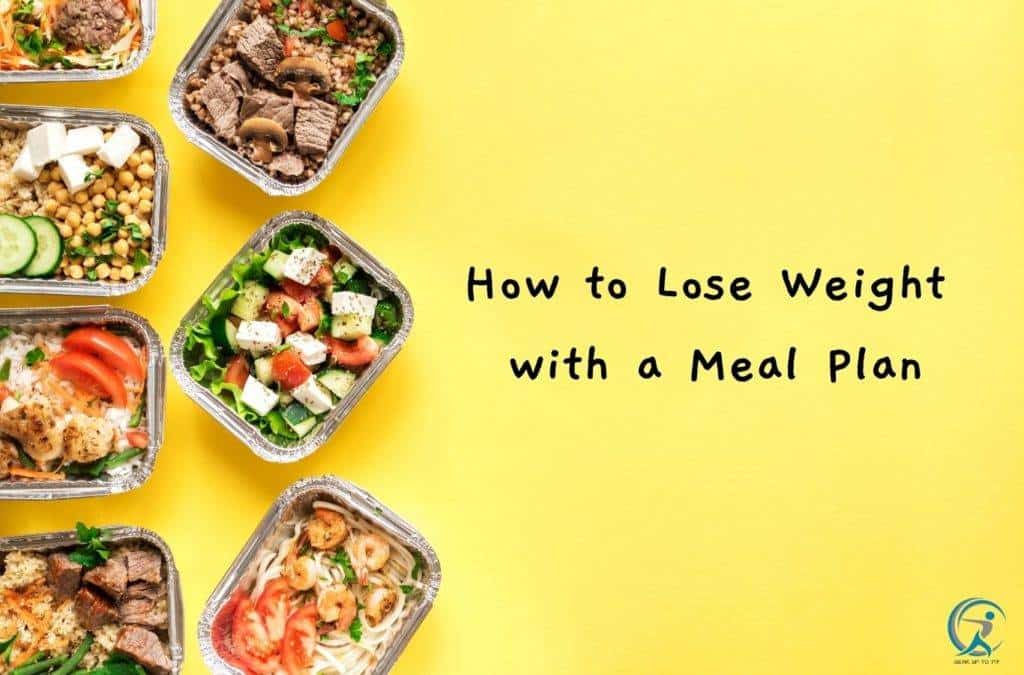 How to Lose Weight with a Meal Plan The Ultimate Guide