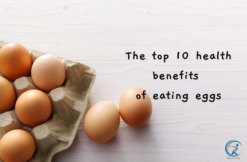 The top 10 health benefits of eating eggs