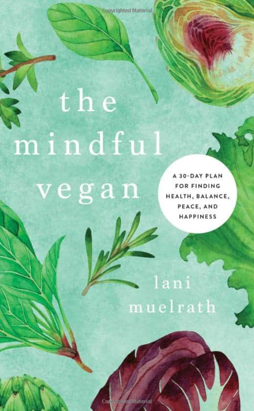 The Mindful Vegan - A 30-Day Plan for Finding Health, Balance, Peace, and Happiness