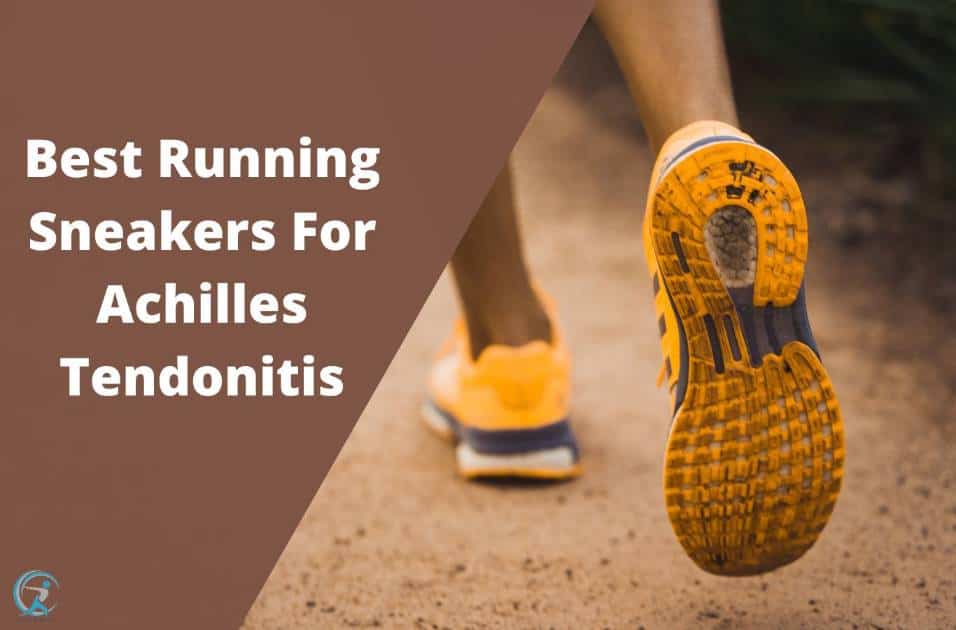 The Ultimate Guide To Choosing The Best Running Sneakers For Achilles Tendonitis