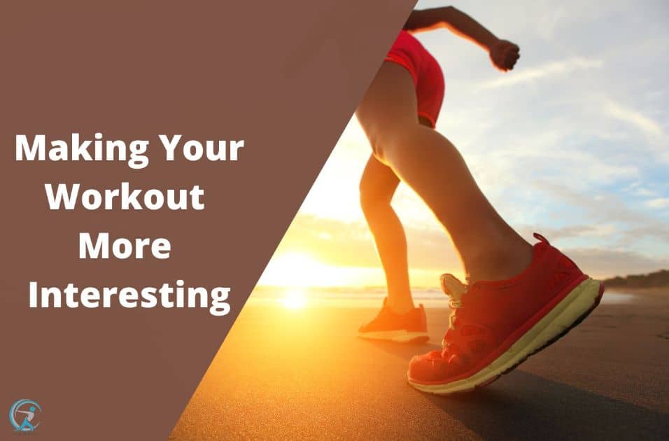 Tips For Making Your Workout More Interesting