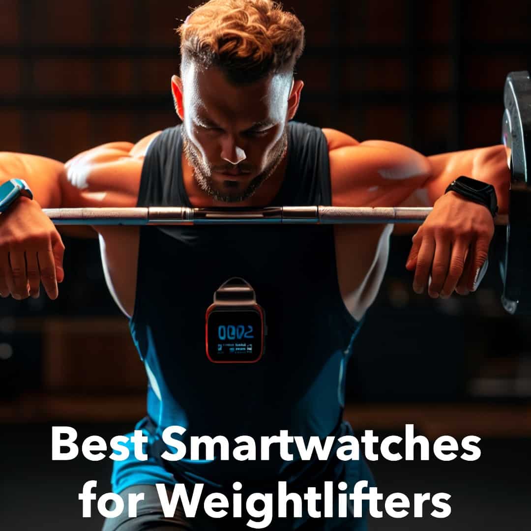 Raise the Bar Best Smartwatches for Weightlifters in 2024 Gear Up to Fit