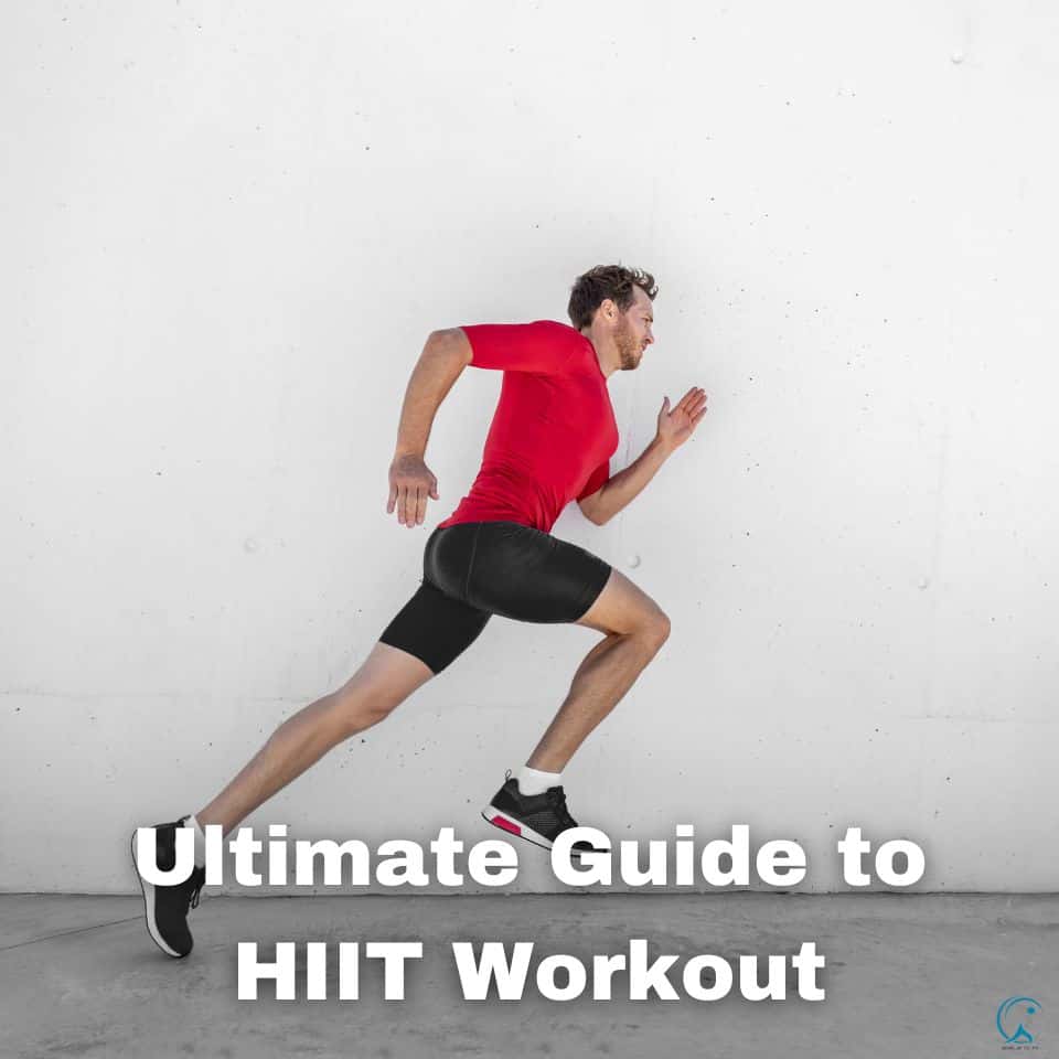 The Ultimate Guide to HIIT Workout (High-Intensity Interval Training)