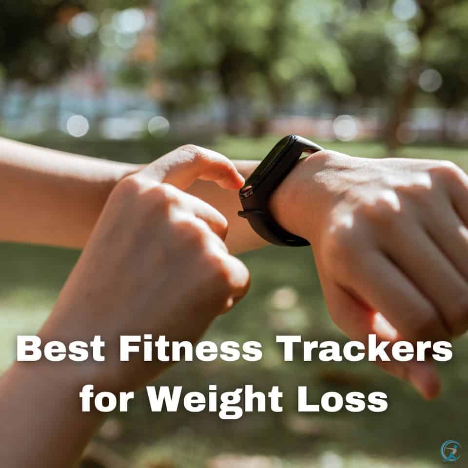 Best Fitness Trackers for Weight Loss