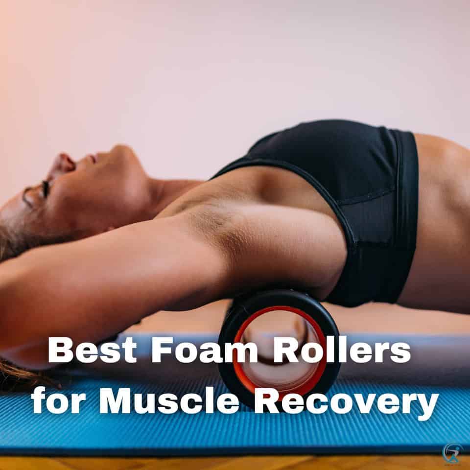 Rolling Out The Best Foam Rollers For Muscle Recovery Gear Up To Fit 1422