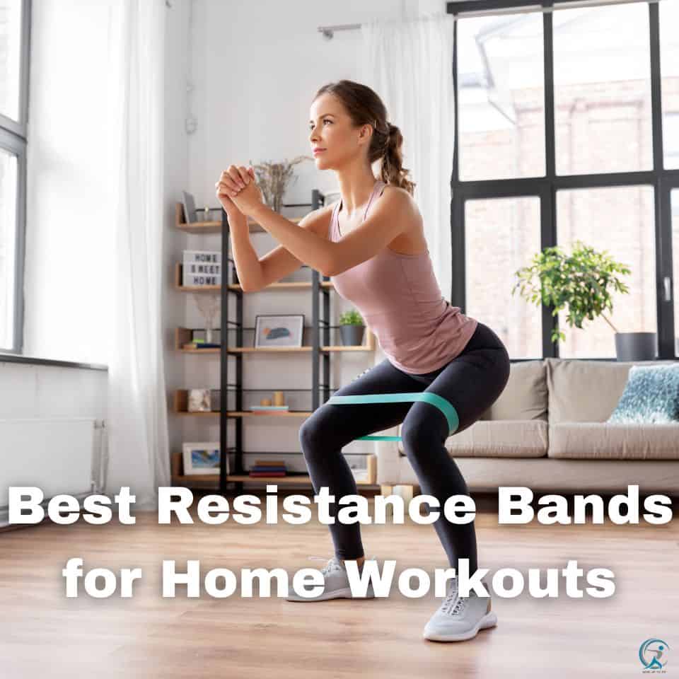 Best Resistance Bands for Home Workouts 