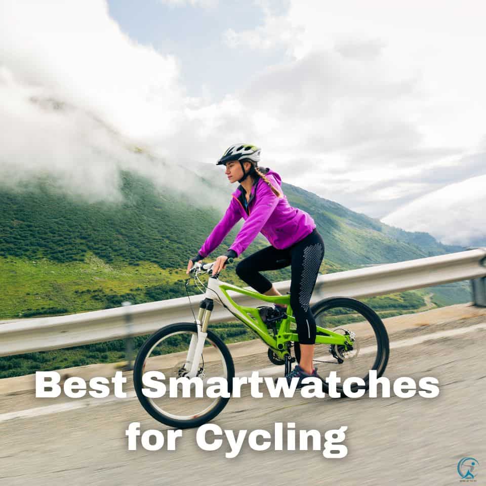 What to Look for in a Smartwatch for Cycling