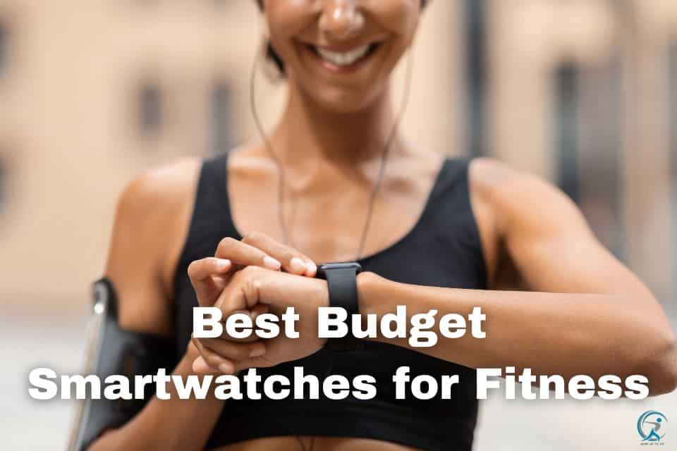 How to choose the best budget smartwatch for fitness?