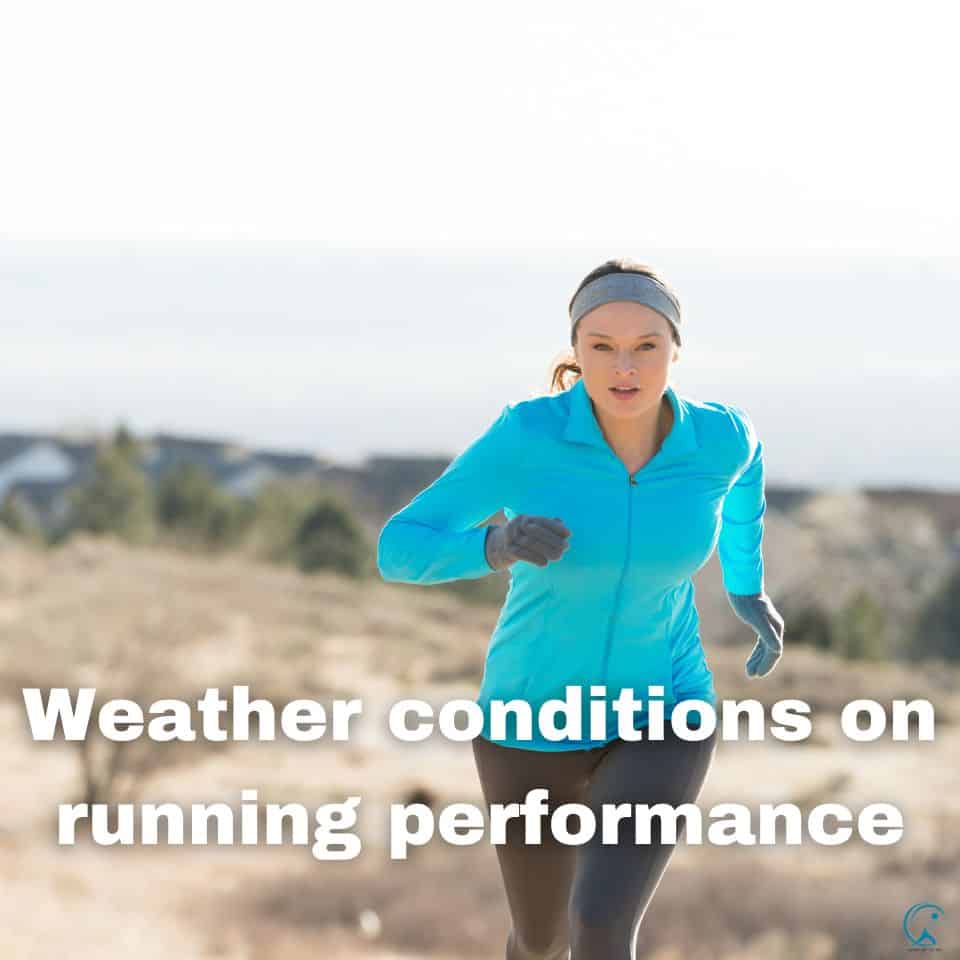 The Effect of Weather Conditions on Running Performance