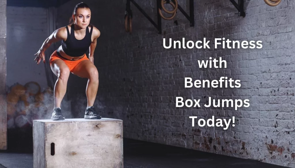 Unlock Fitness with Benefits Box Jumps Today!