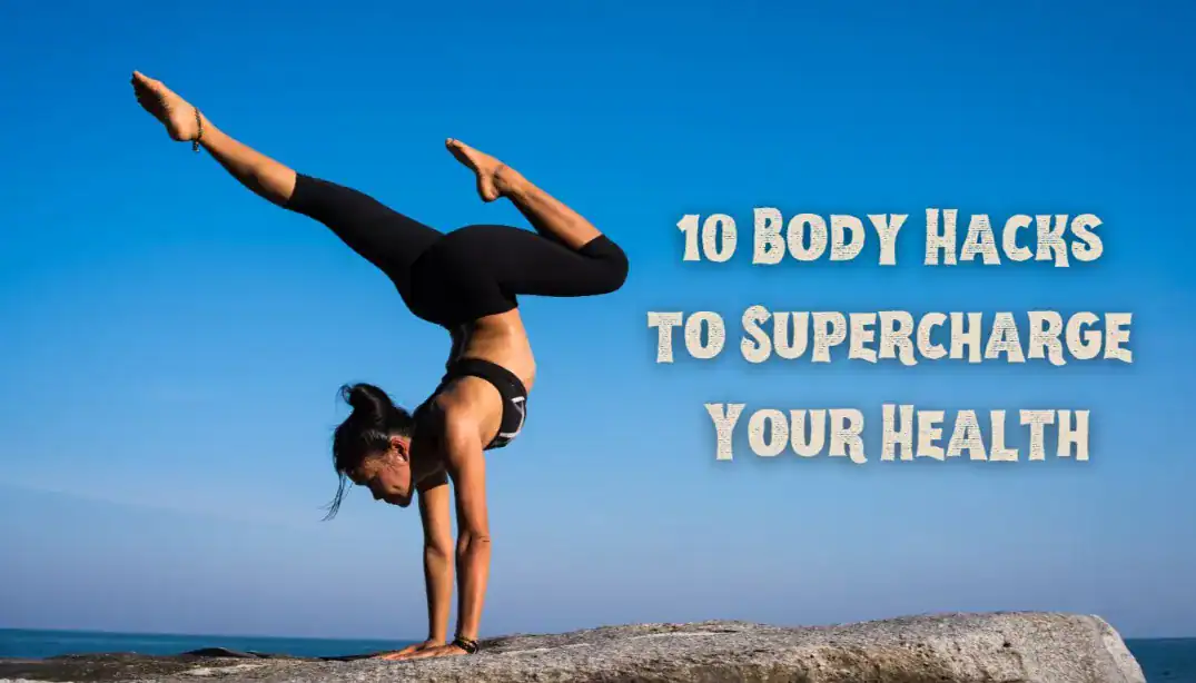 10 Body Hacks to Supercharge Your Health (2025 Biohacking)