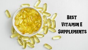 The 10 Best Vitamin E Supplements of 2024